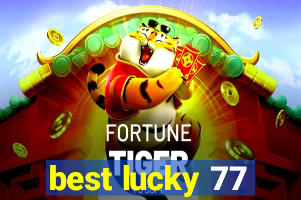 best lucky 77